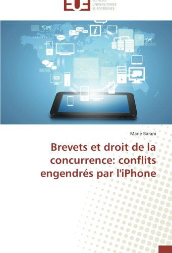 Cover for Marie Barani · Brevets et Droit De La Concurrence: Conflits Engendrés Par L'iphone (Paperback Book) [French edition] (2018)