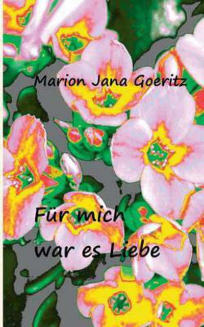 Cover for Goeritz · Für mich war es Liebe (Bok) (2016)