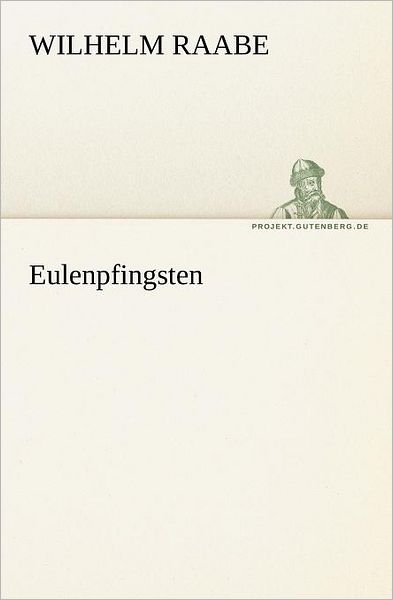 Cover for Wilhelm Raabe · Eulenpfingsten (Tredition Classics) (German Edition) (Taschenbuch) [German edition] (2012)