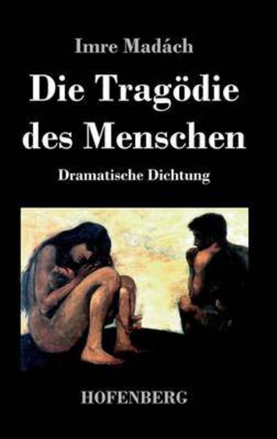 Cover for Imre Madach · Die Tragodie Des Menschen (Hardcover Book) (2013)