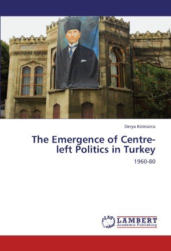 Cover for Derya Kömürcü · The Emergence of Centre-left Politics in Turkey: 1960-80 (Paperback Bog) (2011)