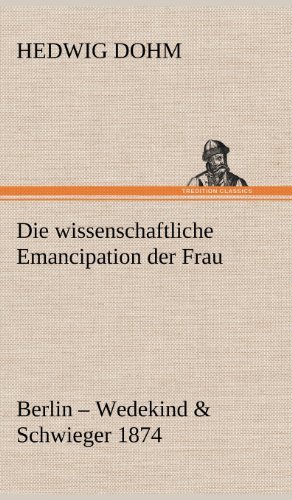 Cover for Hedwig Dohm · Die Wissenschaftliche Emancipation Der Frau (Gebundenes Buch) [German edition] (2012)