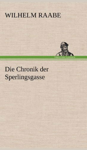 Cover for Wilhelm Raabe · Die Chronik Der Sperlingsgasse (Hardcover Book) [German edition] (2012)