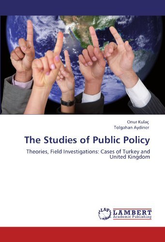 Cover for Tolgahan Aydiner · The Studies of Public Policy: Theories, Field Investigations: Cases of Turkey and United Kingdom (Paperback Book) (2012)