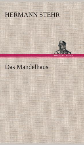 Cover for Hermann Stehr · Das Mandelhaus (Hardcover Book) [German edition] (2013)