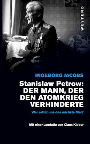 Cover for Ingeborg Jacobs · Stanislaw Petrow: Der Mann, der den Atomkrieg verhinderte (Book) (2024)