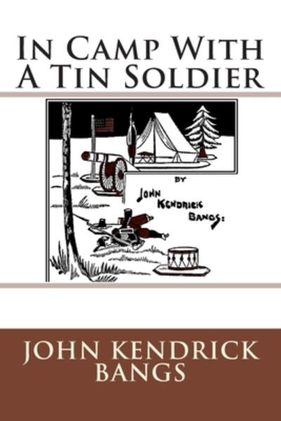 In Camp With A Tin Soldier - John Kendrick Bangs - Books - Reprint Publishing - 9783959400626 - June 9, 2015