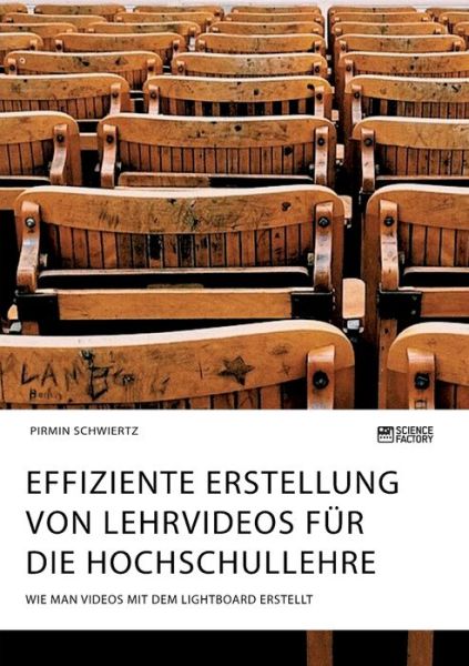 Cover for Pirmin Schwiertz · Effiziente Erstellung von Lehrvideos fur die Hochschullehre. Wie man Videos mit dem Lightboard erstellt (Pocketbok) (2020)