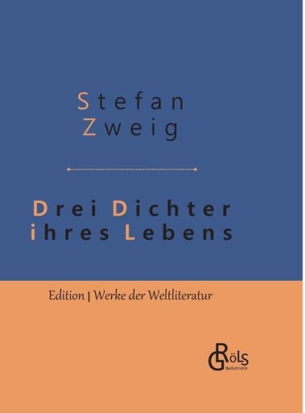 Cover for Stefan Zweig · Drei Dichter ihres Lebens: Casanova - Stendhal - Tolstoi: Gebundene Ausgabe (Gebundenes Buch) (2019)