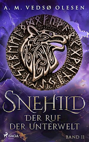 Snehild - Der Ruf der Unterwelt - Anne-Marie Vedsø Olesen - Books - Saga Egmont Bücher - 9783987500626 - January 17, 2025