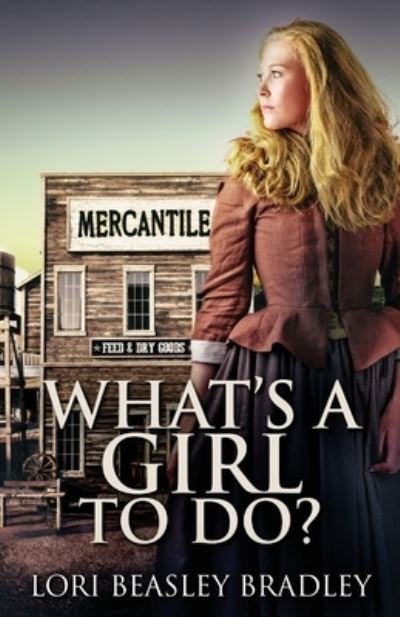 Cover for Lori Beasley Bradley · What's A Girl To Do (Paperback Book) (2021)