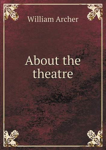 Cover for William Archer · About the Theatre (Paperback Book) (2013)