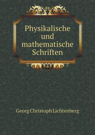 Cover for Georg Christoph Lichtenberg · Physikalische Und Mathematische Schriften (Paperback Book) (2015)