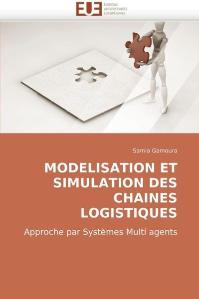 Cover for Samia Gamoura · Modelisation et Simulation Des Chaines Logistiques: Approche Par Systèmes Multi Agents (Paperback Book) [French edition] (2018)