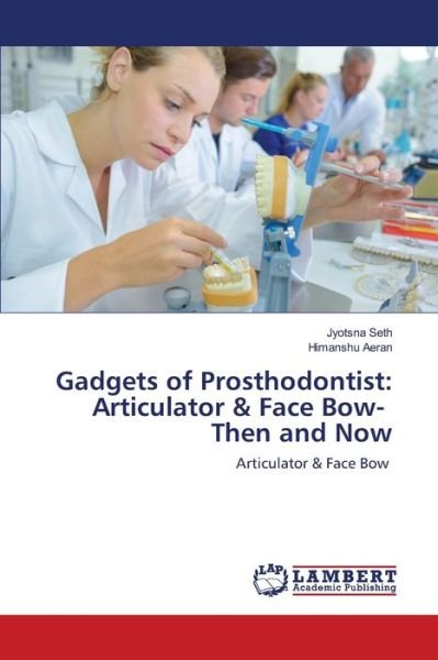 Gadgets of Prosthodontist: Articul - Seth - Books -  - 9786202666626 - June 2, 2020