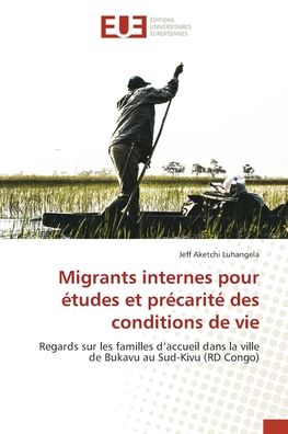 Migrants internes pour tudes et prcarit des conditions de vie - Jeff Aketchi Luhangela - Books - ditions universitaires europennes - 9786203432626 - January 10, 2022