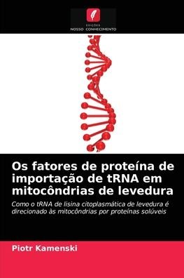 Cover for Piotr Kamenski · Os fatores de proteina de importacao de tRNA em mitocondrias de levedura (Paperback Book) (2021)