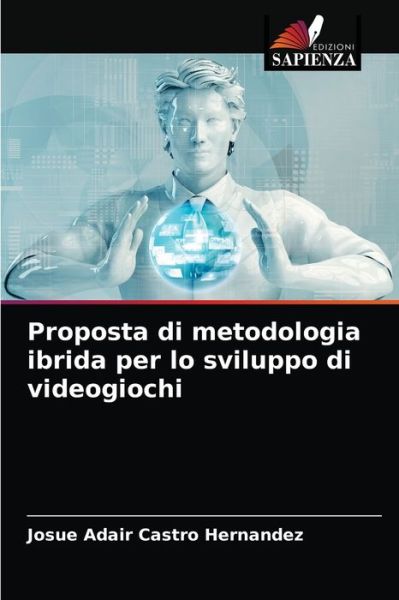 Cover for Josue Adair Castro Hernandez · Proposta di metodologia ibrida per lo sviluppo di videogiochi (Paperback Book) (2021)