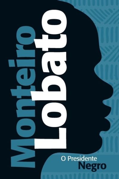 Cover for Monteiro Lobato · O Presidente Negro (Paperback Book) (2021)