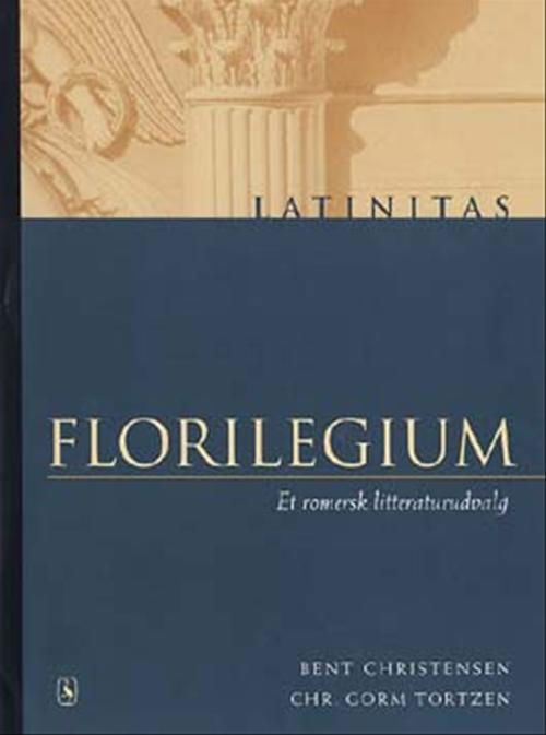 Latinitas: Florilegium - Christian Gorm Tortzen Bent Christensen - Bøger - Systime - 9788700395626 - 15. februar 2002