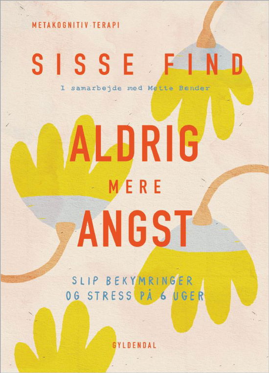 Cover for Sisse Find; Mette Bender · Aldrig mere angst (Bound Book) [1º edição] (2021)