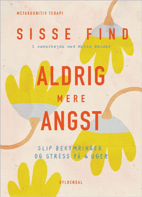 Cover for Sisse Find; Mette Bender · Aldrig mere angst (Bound Book) [1e uitgave] (2021)