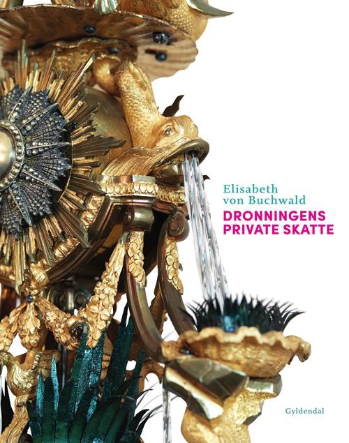 Cover for Elisabeth von Buchwald · Dronningens private skatte (Bound Book) [1. Painos] (2022)