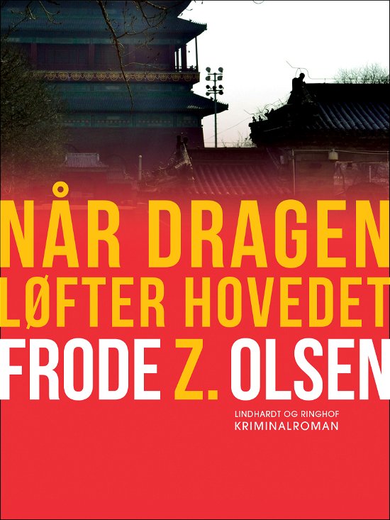 Cover for Frode Z. Olsen · Kriminalinspektør Arne Bellmann: Når dragen løfter hovedet (Sewn Spine Book) [2e uitgave] (2018)