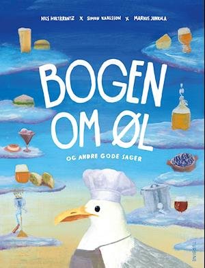 Bogen om øl og andre gode sager - Nils Hultkrantz og Simon Karlsson Markus Junkala - Böcker - Turbine - 9788740672626 - 12 oktober 2021