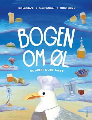 Bogen om øl og andre gode sager - Nils Hultkrantz og Simon Karlsson Markus Junkala - Bøger - Turbine - 9788740672626 - 12. oktober 2021