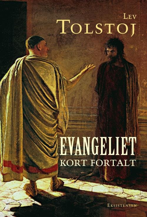 Evangeliet kort fortalt - Lev Nikolajevitj Tolstoj - Kirjat - Eksistensen - 9788741000626 - torstai 6. lokakuuta 2016