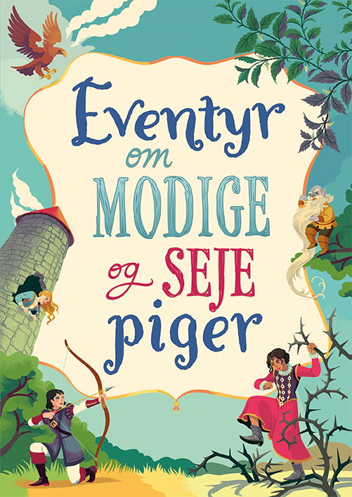 Eventyr om modige og seje piger - Susanna Davidson m.fl. - Books - Gads Børnebøger - 9788762733626 - February 7, 2020