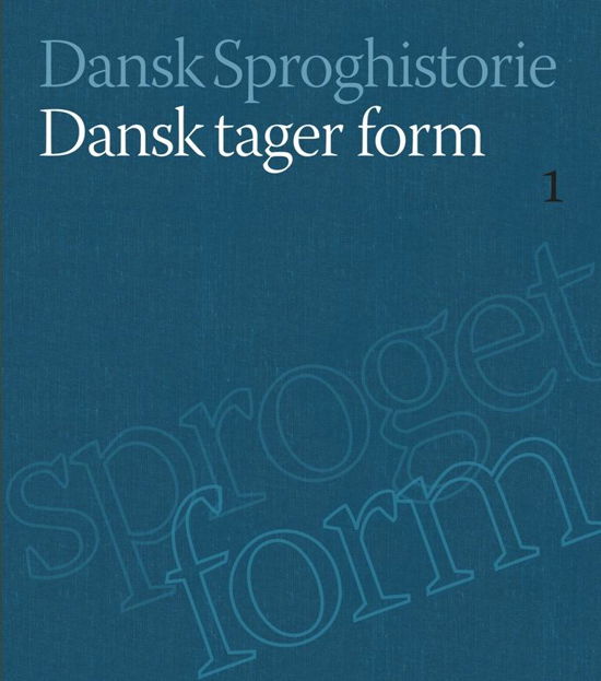 Cover for Hjorth Ebba · Dansk Sproghistorie 1-6: Dansk tager form (Innbunden bok) [1. utgave] (2016)