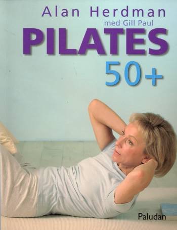 Cover for Alan Herdman · Pilates 50+ (Sewn Spine Book) [1. Painos] (2006)