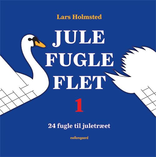 Cover for Lars Holmsted · Jule Fugle Flet: Jule Fugle Flet 1 (Sewn Spine Book) [1.º edición] (2015)