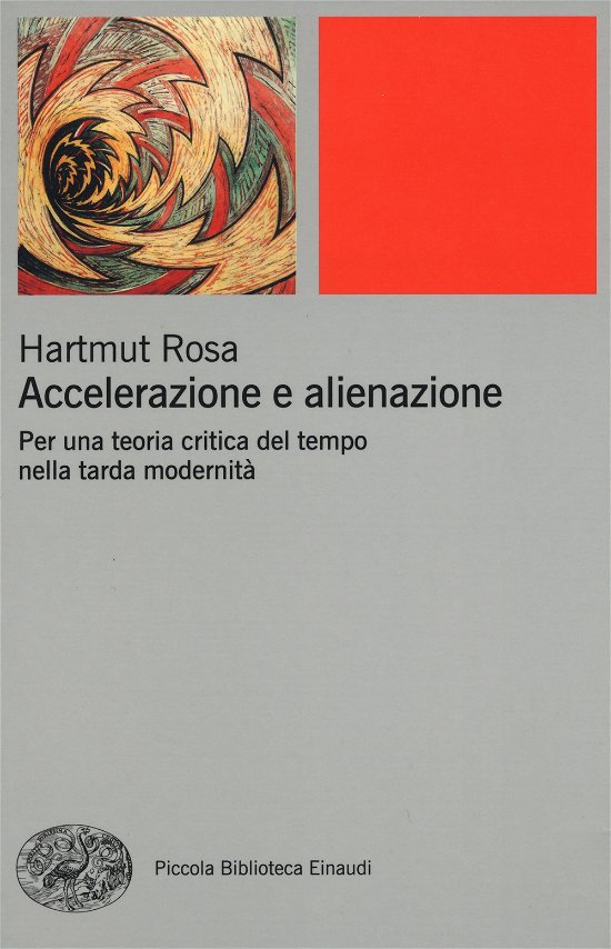 Accelerazione E Alienazione. Per Una Teoria Critica Nella Tarda Modernita - Hartmut Rosa - Bøker -  - 9788806226626 - 