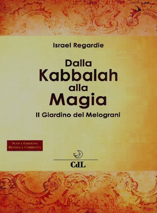 Cover for Israel Regardie · Dalla Kabbalah Alla Magia. Il Giardino Dei Melograni. Nuova Ediz. (Bog)