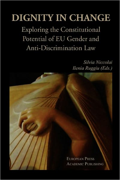 Cover for Silvia Niccolai · Dignity in Change. Exploring the Constitutional Potential of Eu Gender and Anti-discrimination Law (Paperback Book) (2010)