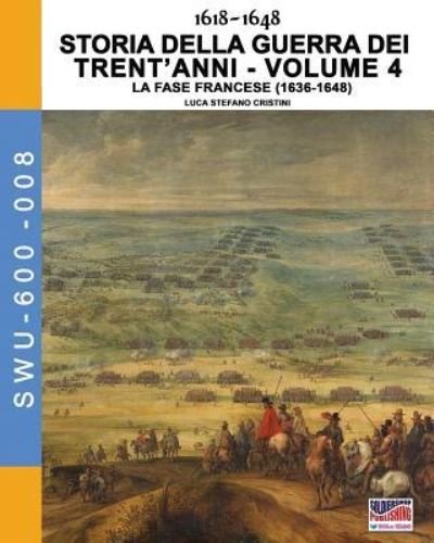 Cover for Luca Stefano Cristini · 1618-1648 Storia della guerra dei trent'anni Vol. 4 (Paperback Book) (2018)