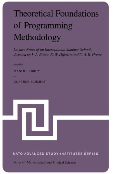 Manfred Broy · Theoretical Foundations of Programming Methodology: Lecture Notes of an International Summer School, directed by F. L. Bauer, E. W. Dijkstra and C. A. R. Hoare - NATO Science Series C (Pocketbok) [Softcover reprint of the original 1st ed. 1982 edition] (1982)