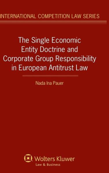 Cover for Nada Ina Pauer · The Single Economic Entity Doctrine and Corporate Group Responsibility in European Antitrust Law (Gebundenes Buch) (2014)