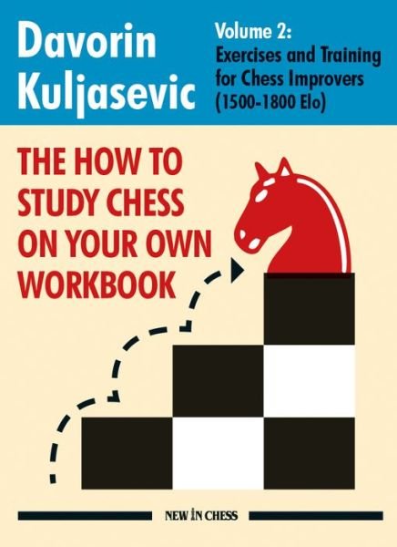 Cover for Davorin Kuljasevic · The How to Study Chess on Your Own Workbook Volume 2: Exercises and Training for Chess Improvers (1500-1800 Elo) (Paperback Book) (2023)