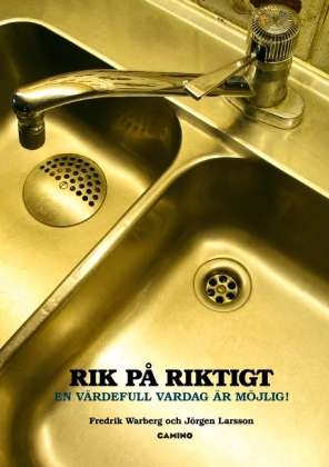 Cover for Jörgen Larsson Fredrik Warberg · Rik på riktigt : en värdefull vardag är möjlig! (Paperback Book) (2012)
