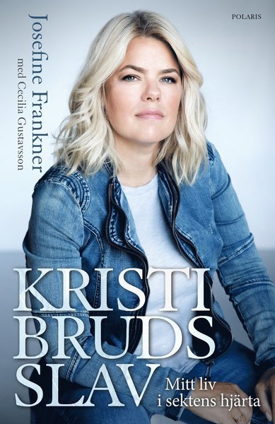 Cover for Cecilia Gustavsson · Kristi Bruds slav : mitt liv i sektens hjärta (Innbunden bok) (2021)