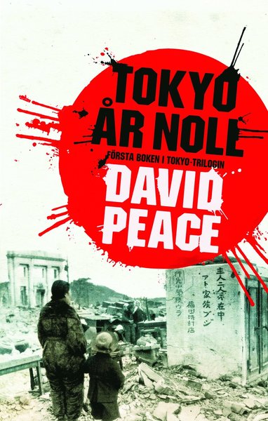 Tokyo-trilogin: Tokyo år noll - David Peace - Kirjat - Coltso - 9789186437626 - keskiviikko 28. maaliskuuta 2012