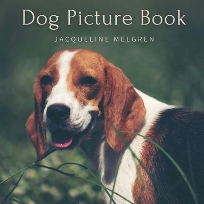 Cover for Jacqueline Melgren · Dog Picture Book: For Elderly with Dementia. Alzheimer's activities for Women and Men. (Paperback Book) [Large type / large print edition] (2021)