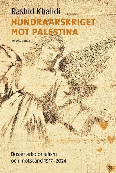 Cover for Rashid Khalidi · Hundraårskriget mot Palestina (Bound Book) (2024)