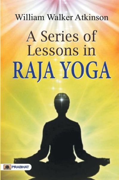 Cover for William Atkinson Walker · A Series of Lessons in Raja Yoga (Paperback Book) (2017)