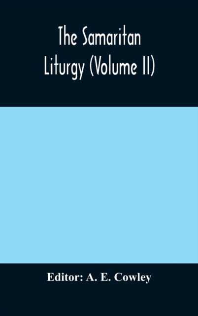 The Samaritan Liturgy (Volume II) - A E Cowley - Books - Alpha Edition - 9789354175626 - October 5, 2020