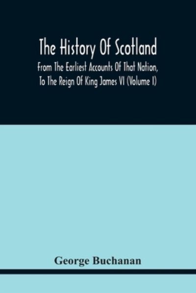 Cover for George Buchanan · The History Of Scotland (Paperback Book) (2021)